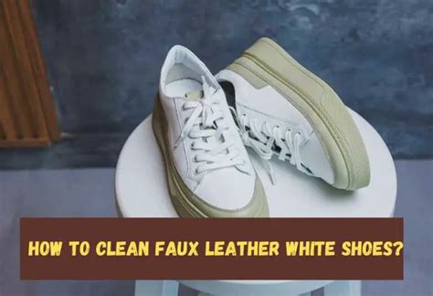 how to clean fake leather white shoes